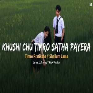 Khushi xu Timro Sath Payera
