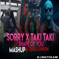 The Sorry Song x Taki Taki x Shape Of You (Mega Mashup) Dj Dalal London