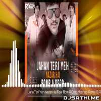 Jahan Teri Yeh Nazar Hai (Bom A Drop Mashup Remix) Dj Royden Dubai