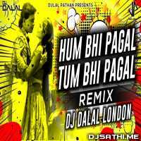 Hum Bhi Pagal Tum Bhi Pagal (Brazillian Remix) Dj Dalal London