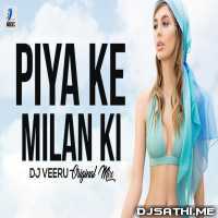 Piya Ke Milan Ki (Original Mix)   DJ Veeru