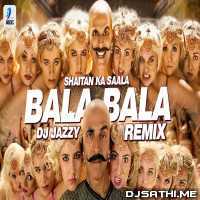 Bala Bala Shaitan Ka Saala (Remix)   DJ Jazzy