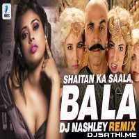 Bala Bala Shaitan Ka Saala (Remix)   DJ Nashley