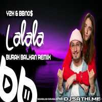 Lalala (Burak Balkan Remix)   Y2K n Bbno