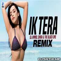 Ik Tera (Remix)   DJ Anmol Singh n The Black One