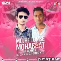 Mujhe Tumse Mohabbat Hai (Remix) DJ SHN ft DJ Duronto