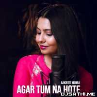 Agar Tum Na Hote Cover   Aakritti Mehra