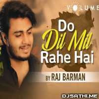 Do Dil Mil Rahe Hai Cover   Raj Barman
