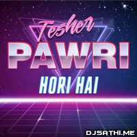 Pawri Hori Hai   Tesher